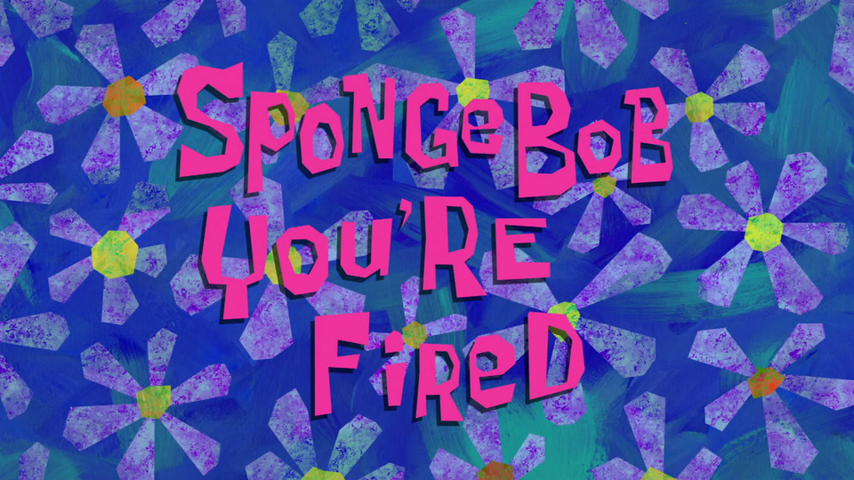 s09e20 — SpongeBob, You're Fired!