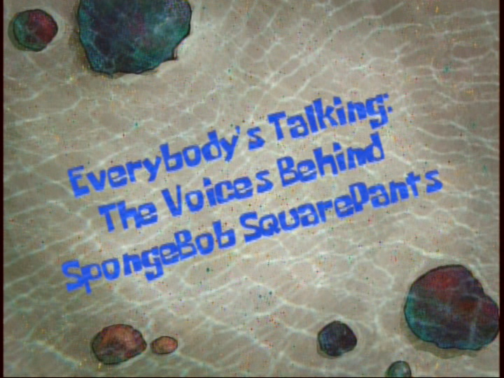 s03 special-0 — Everybody's Talking: The Voices Behind SpongeBob SquarePants