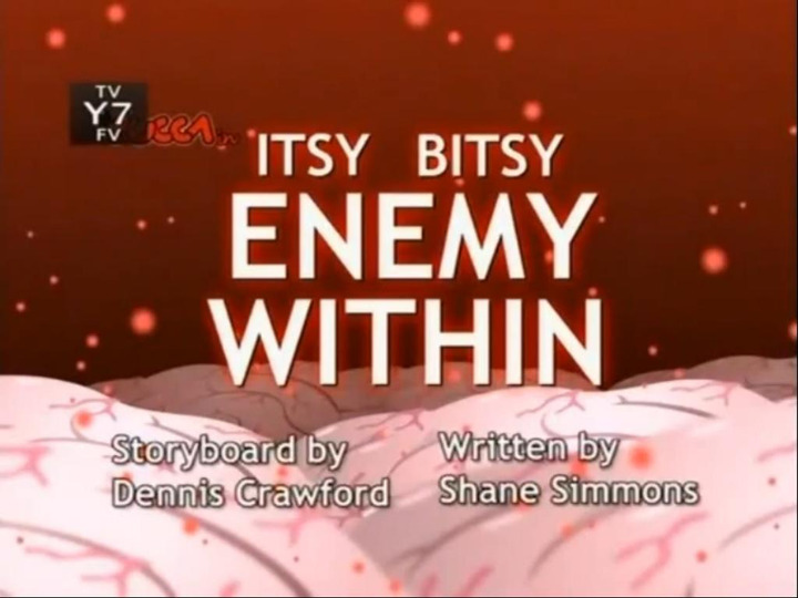 s01e67 — Itsy Bitsy Enemy Within