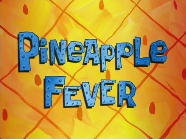 s06e45 — Pineapple Fever