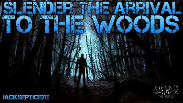 s02e81 — Slender the Arrival - INTO THE WOODS! - Walkthrough Part 1 - Gameplay/Commentary/Weeping