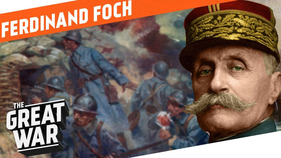 s01 special-11 — Who Did What in WW1?: Ferdinand Foch