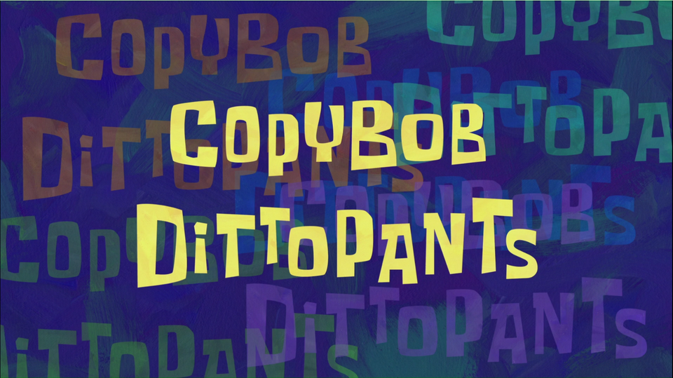 s09e38 — CopyBob DittoPants