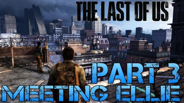 s02e226 — The Last of Us Gameplay Walkthrough - Part 3 - MEETING ELLIE (PS3 Gameplay HD)