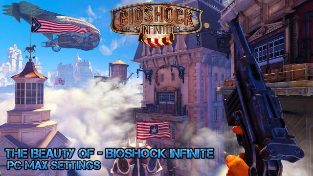 s02e73 — The Beauty of Bioshock Infinite - PC Max Settings - Will the Circle be Unbroken