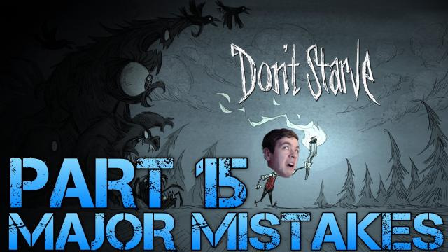 s02e182 — Don't Starve - MAJOR MISTAKES - Part 15 Gameplay/Commentary/Surviving like a Boss
