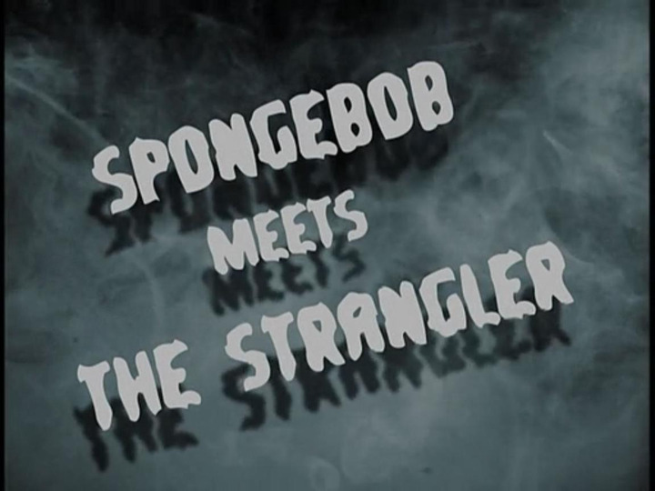 s03e36 — SpongeBob Meets the Strangler