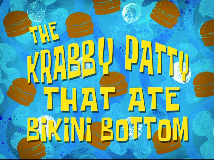 s08e26 — The Krabby Patty that Ate Bikini Bottom
