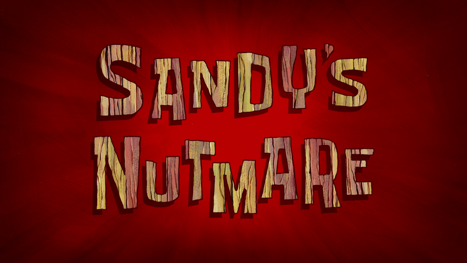 s09e42 — Sandy's Nutmare