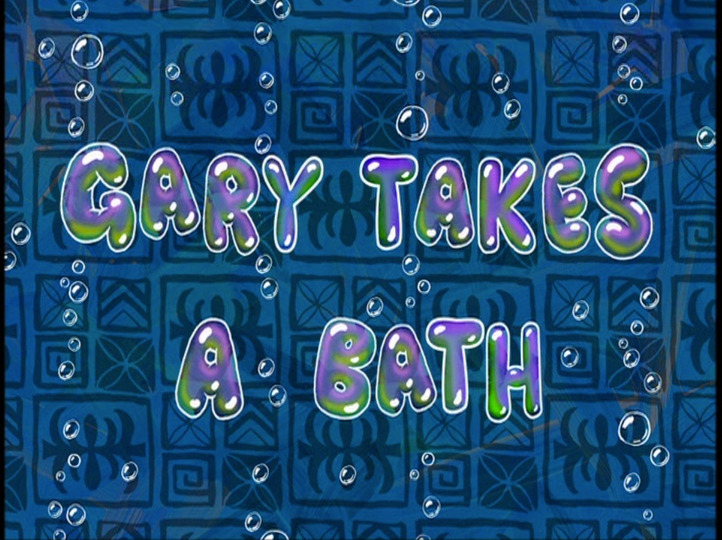 s02e25 — Gary Takes A Bath