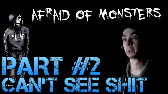 s02e93 — Afraid of Monsters - CAN'T SEE SHIT - Gameplay Walkthrough Part 2