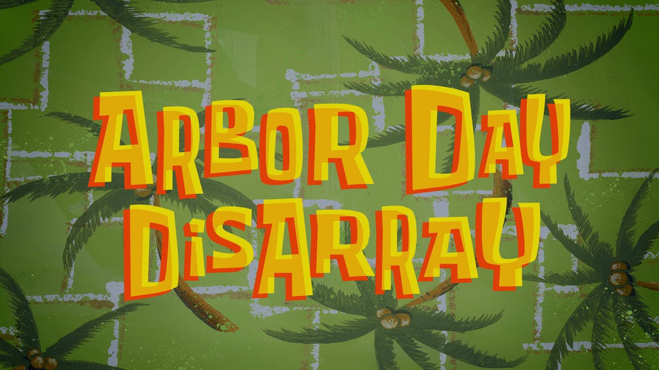s13e29 — Arbor Day Disarray