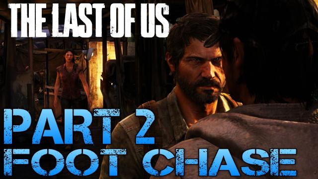 s02e225 — The Last of Us Gameplay Walkthrough - Part 2 - FOOT CHASE (PS3 Gameplay HD)