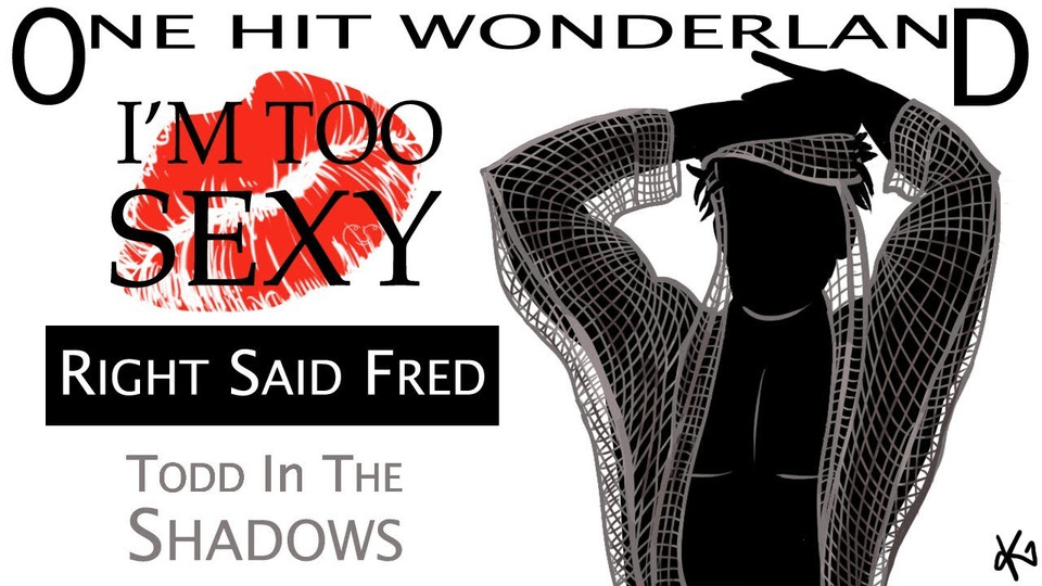 s09e20 — "I’m Too Sexy" by Right Said Fred – One Hit Wonderland