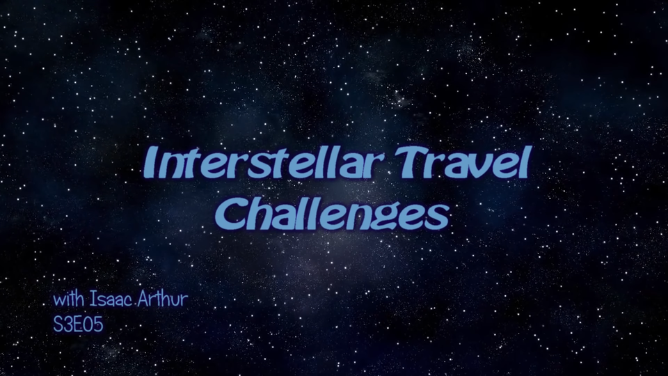 s03e05 — Interstellar Travel Challenges