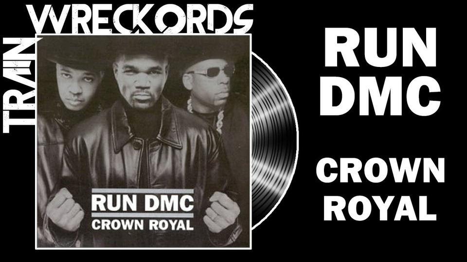 s15e05 — Run-D.M.C.'s «Crown Royal» — Trainwreckords
