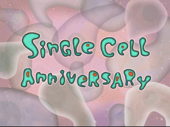s06e43 — Single Cell Anniversary