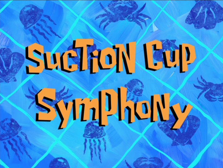s06e06 — Suction Cup Symphony