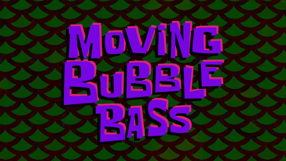 s11e27 — Moving Bubble Bass