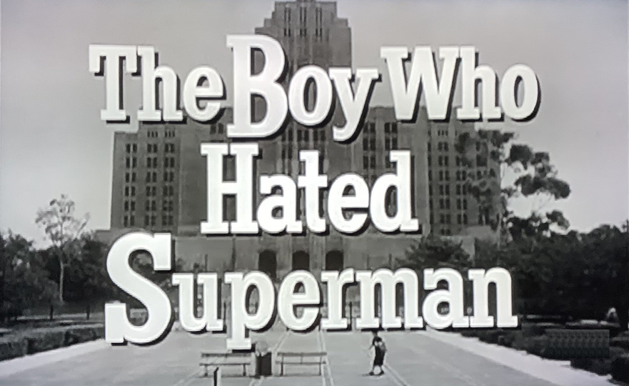 s02e17 — The Boy Who Hated Superman