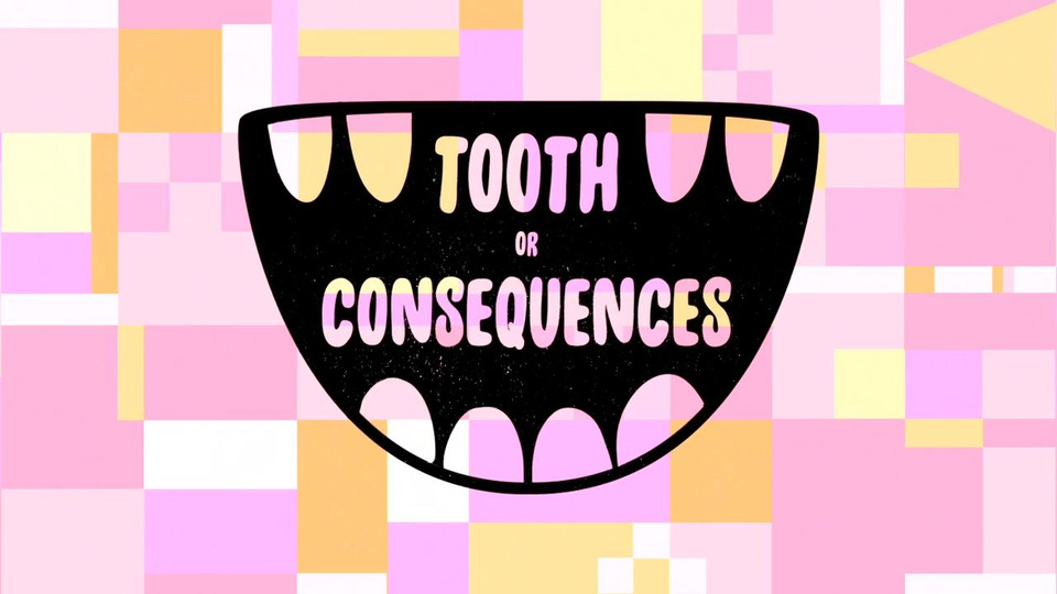 s02e20 — Tooth Or Consequences