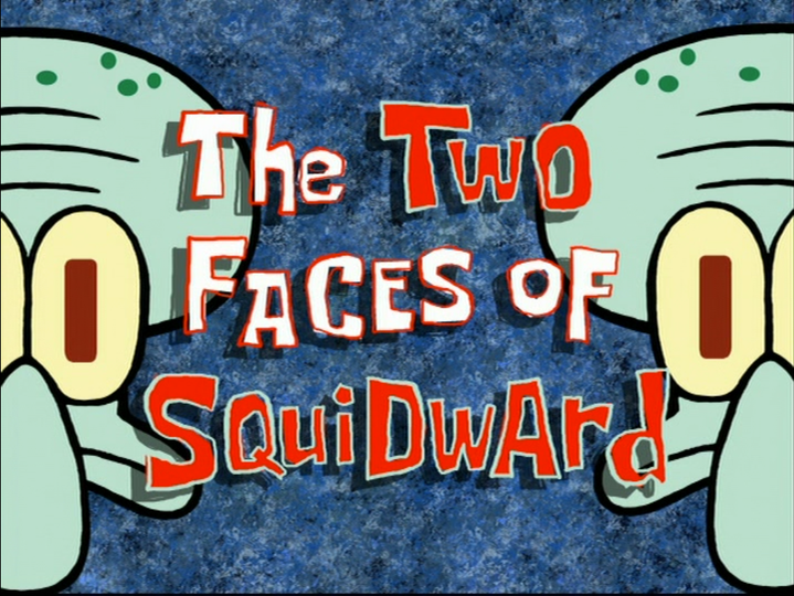 s05e38 — The Two Faces of Squidward
