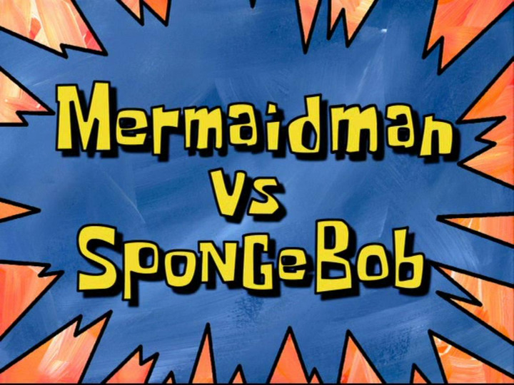 s05e31 — Mermaid Man vs. SpongeBob
