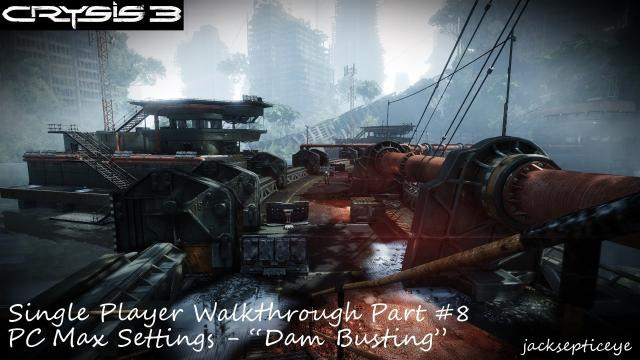s02e53 — Crysis 3 PC Single Player Walkthrough - Max Settings - Part 8 "Dam Busting and Squirrel Punching"