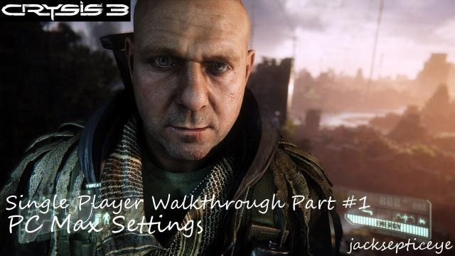 s02e45 — Crysis 3 PC Single Player Walkthrough - Max Settings - Part 1 "Welcome to the War"