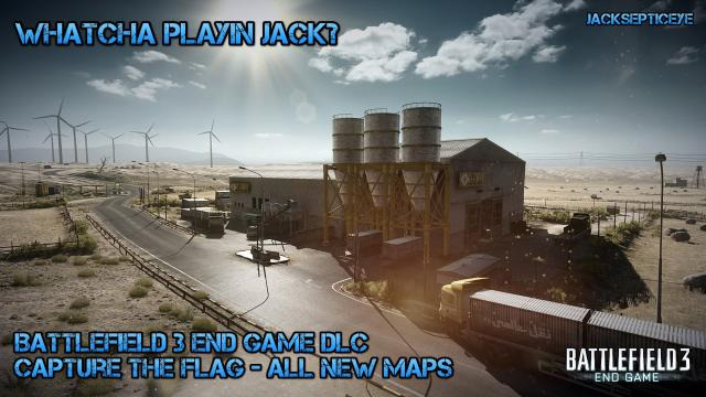 s02e66 — Whatcha Playin Jack? - Battlefield 3 End Game DLC Capture the Flag Gameplay - New Maps
