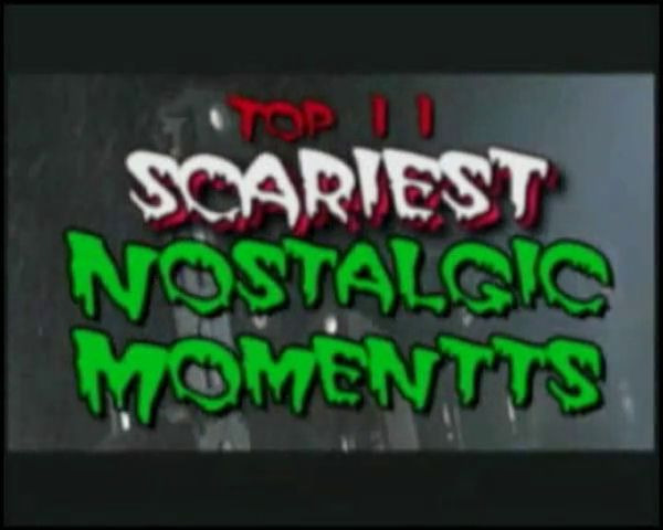 s01e07 — Top 11 Scariest Nostalgic Moments