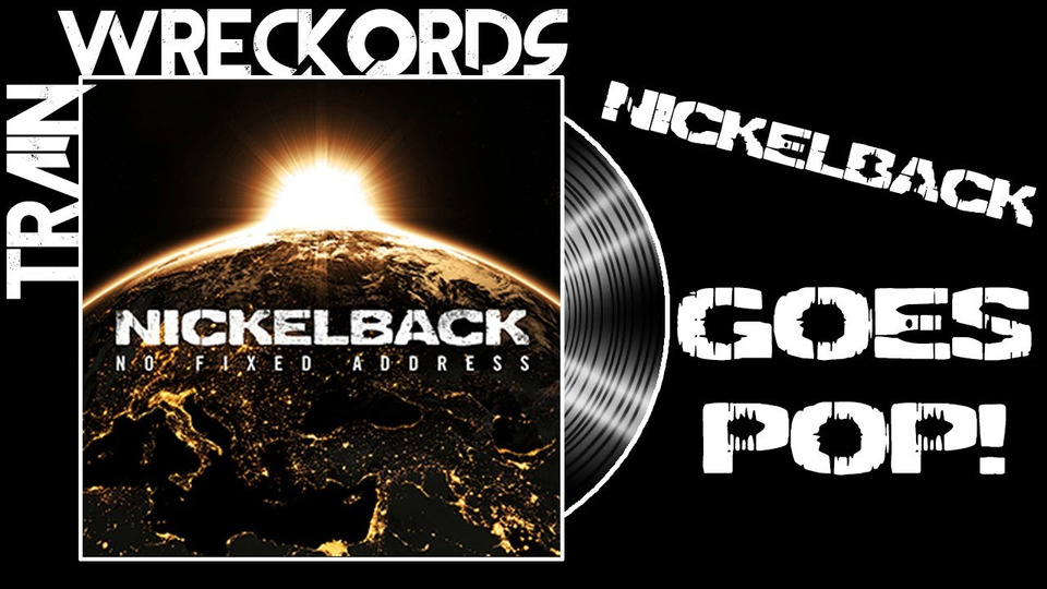 s15e12 — Nickelback's «No Fixed Address» — Trainwreckords