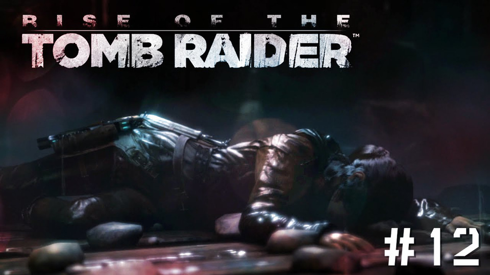 s2015e156 — Rise of the Tomb Raider #12: Падение во тьму