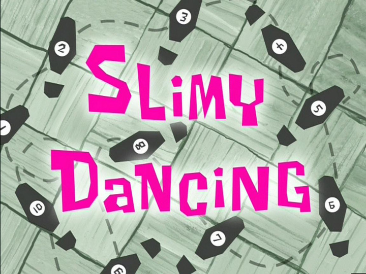 s05e18 — Slimy Dancing