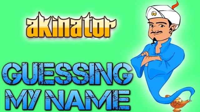 s03e60 — Akinator | GUESSING MY NAME