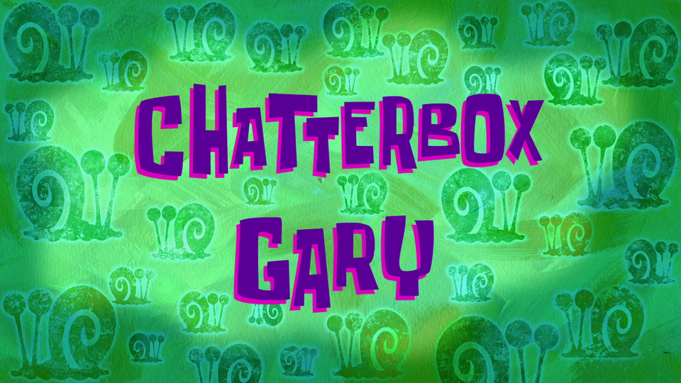 s11e20 — Chatterbox Gary