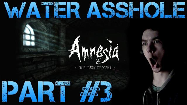 s02e92 — Amnesia the Dark Descent - WATER ASSHOLE - Walkthrough Part 3 Gameplay/Commentary/Facecam