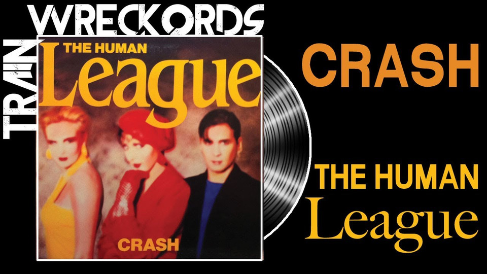 s13e07 — «Crash» by The Human League — Trainwreckords