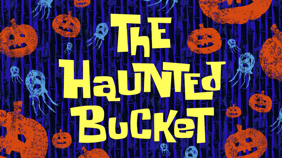 The Haunted Bucket