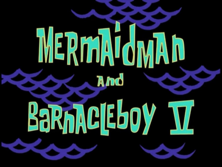 s03e23 — Mermaid Man and Barnacle Boy V