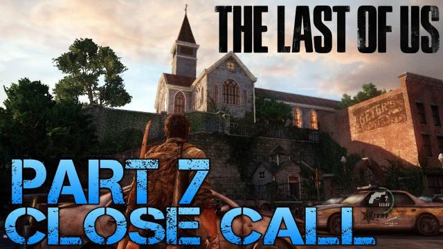 s02e230 — The Last of Us Gameplay Walkthrough - Part 7 - CLOSE CALL (PS3 Gameplay HD)