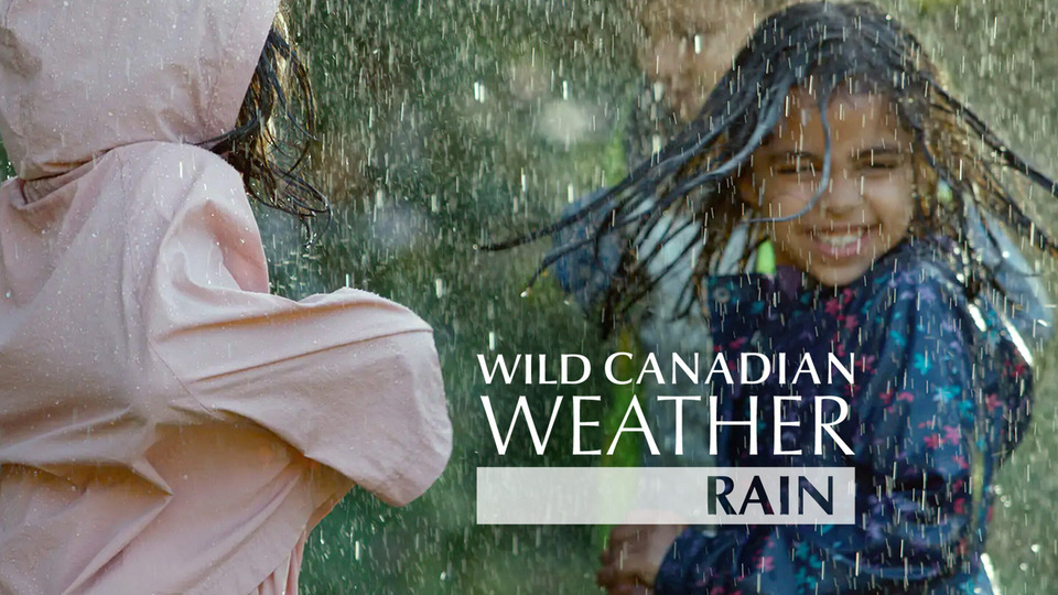 s60e07 — Wild Canadian Weather: Rain