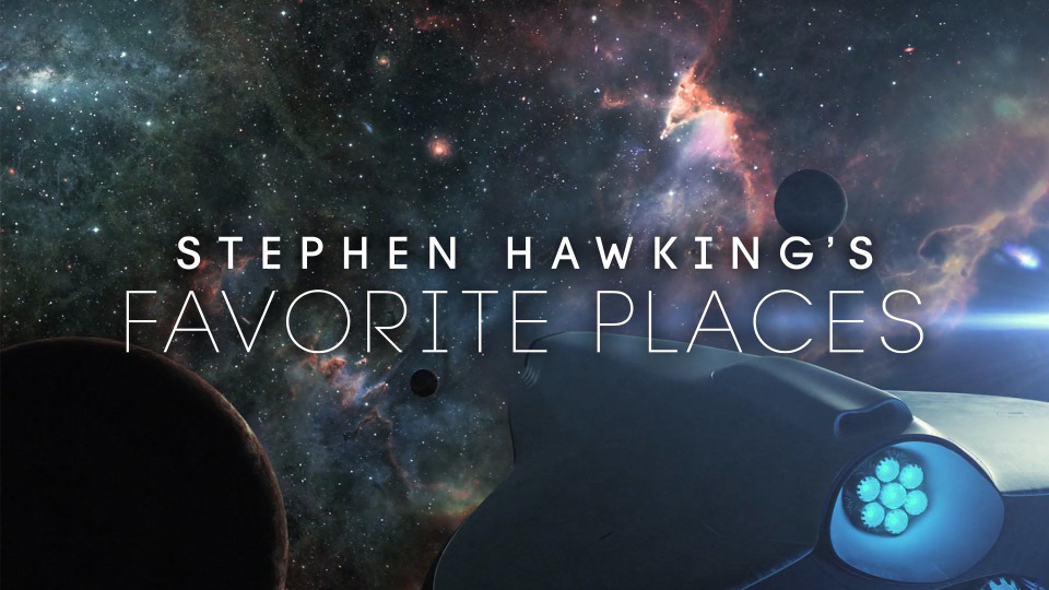 s2016e01 — Stephen Hawking's Favorite Places