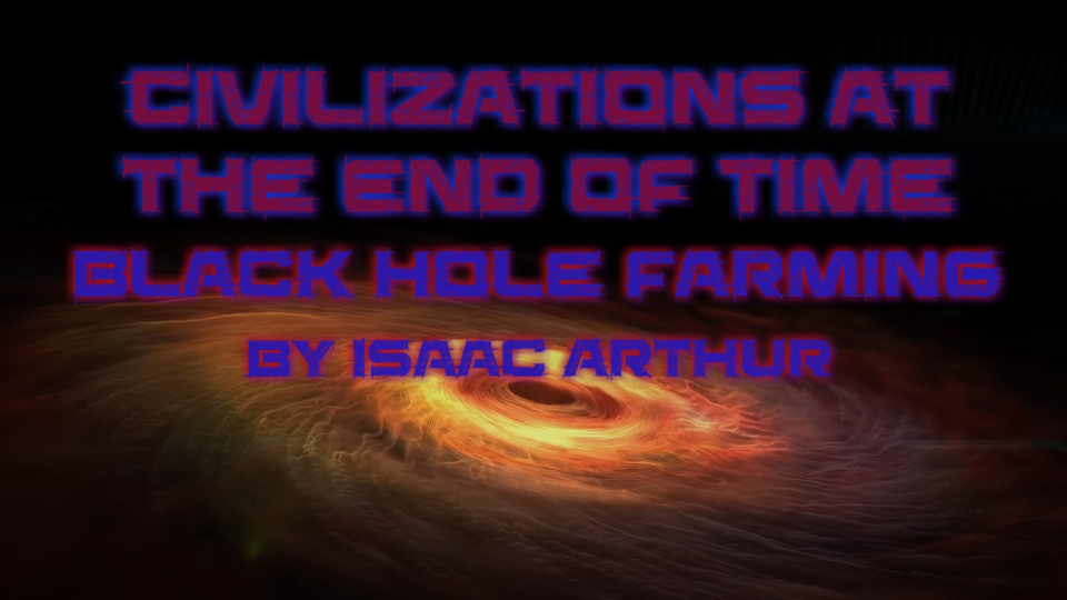 s02e22 — Civilizations at the End of Time: Black Hole Farming