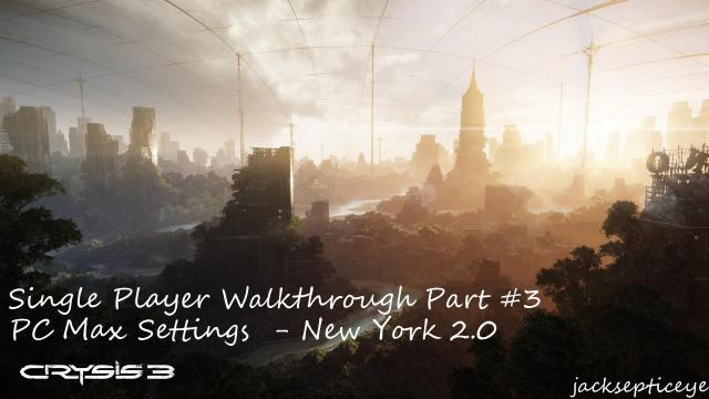 s02e48 — Crysis 3 PC Single Player Walkthrough - Max Settings - Part 4 "Stalkers"