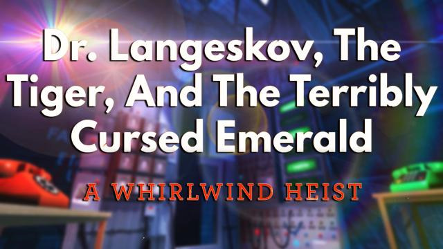 s04e679 — Dr. Langeskov, The Tiger And The Terribly Cursed Emerald: A Whirlwind Heist