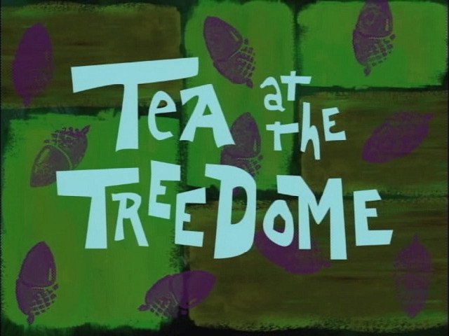 s01e03 — Tea at the Treedome