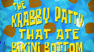 s08e26 — The Krabby Patty that Ate Bikini Bottom