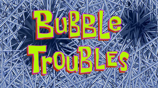 s08e24 — Bubble Troubles