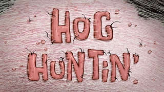 s16e10 — Hog Huntin'